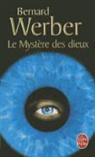 Bernard Werber, Werber, B. Werber, Bernard Werber, Bernard (1961-....) Werber, Werber-b - Nous, les dieux. Vol. 3. Le mystère des dieux