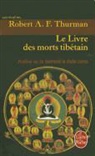 Collectif, Collective, Robert Thurman, Thurman-r.a.f - Le livre tibétain des morts : comme il est communément intitulé en Occident, connu au Tibet sous le nom de Le grand l...