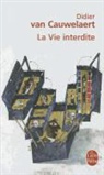 D. van Cauwelaert, Didier van Cauwelaert, Didier Van Cauwelaert, D. Van Cauwelaert, Didier Van Cauwelaert, Didier (1960-....) Van Cauwelaert... - La vie interdite