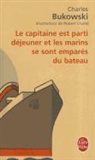 C. Bukowski, Charles Bukowski, Charles (1920-1994) Bukowski, Bukowski-c, Charles Bukowski, Gérard Guégan... - Le capitaine est parti déjeuner et les marins se sont emparés du bateau