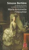 S. Bertiere, Simone Bertiere, Simone Bertière, Simone (1926-....) Bertière, Bertiere-s, Simone Bertière - Les reines de France au temps des Bourbons. Vol. 4. Marie-Antoinette, l'insoumise