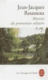 Jean-Jacques Rousseau, Michèle Crogiez Labarthe, J. J. Rousseau, Jean Jacques Rousseau, Jean-Jacques Rousseau, Jean-Jacques (1712-1778) Rousseau... - Rêveries du promeneur solitaire