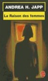 Andrea H. Japp, A. H. Japp, Andrea H. Japp, Andrea H. (1955-....) Japp, Japp-a.h - La raison des femmes