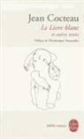 Bernard Benech, J. Cocteau, Jean Cocteau, Jean (1889-1963) Cocteau, Cocteau-j, Dominique Fernandez... - Le livre blanc : et autres textes