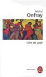 Michel Onfray, M. Onfray, Michel Onfray, Michel (1959-....) Onfray, Onfray-m - L'art de jouir : pour un matérialisme hédoniste