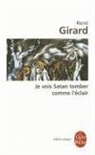 R. Girard, Rene Girard, René Girard, René (1923-2015) Girard, Girard-r, René Girard - Je vois Satan tomber comme l'éclair