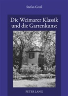Stefan Groß - Die Weimarer Klassik und die Gartenkunst