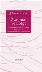 Johanna Krause - Zweimal verfolgt