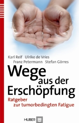 Stefan Görres, Fanz Petermann, Fanz u a Petermann, Franz Petermann, Franz u a Petermann, Kar Reif... - Wege aus der Erschöpfung - Ratgeber zur tumorbedingten Fatigue