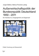Beller, Jürgen Bellers, Porsche-Ludwig, Markus Porsche-Ludwig - Außenwirtschaftspolitik der Bundesrepublik Deutschland 1950 - 2011