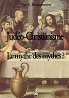 Nas E. Boutammina - Judéo-Christianisme - Le mythe des mythes ?