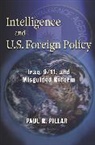 P R Pillar, Paul Pillar, Paul R. Pillar, Pillar Paul - Intelligence and U.S. Foreign Policy