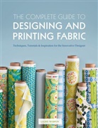 Laurie Wisbrun, Wisbrun Laurie - The Complete Guide to Designing and Printing Fabric