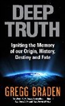 Gregg Braden, Braden Gregg - Deep Truth