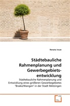 Renata Incze - Städtebauliche Rahmenplanung und Gewerbegebietsentwicklung