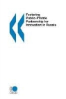 Oecd Publishing - Fostering Public-Private Partnership for Innovation in Russia