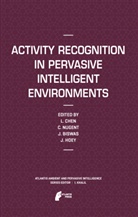 Jit Biswas, Jesse Hoey, Chris D. Nugent, Jit Biswas, Jit Biswas et al, Liming Chen... - Activity Recognition in Pervasive Intelligent Environments