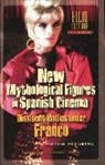 Pietsie Feenstra - New Mythological Figures in Spanish Cinema 1975-1995