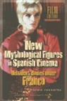 Pietsie Feenstra - New Mythological Figures in Spanish Cinema 1975-1996