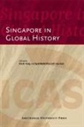 Syed Muhd Khairudin Aljunied, Derek Heng, Derek (EDT)/ Aljunied Heng, Syed Muhd Khairudin Aljunied, Derek Heng, Syed Muhd Khairudin Aljunied - Singapore in Global History