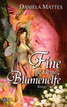 Daniela Mattes - Fine, die kleine Blumenelfe