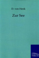 D von Henk, D. Von Henk - Zur See