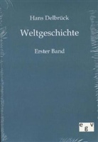 Hans Delbrück - Weltgeschichte. Bd.1