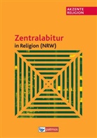 Heriber Fischer, Heribert Fischer - Akzente Religion: Zentralabitur in Religion NRW, Abitur 2015/2016