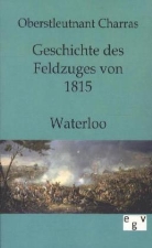 Charras - Geschichte des Feldzuges von 1815