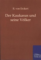 R von Erckert, R. Von Erckert, Roderich von Erckert - Der Kaukasus und seine Völker