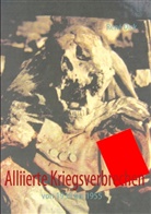 Rene Dick, René Dick - Alliierte Kriegsverbrechen
