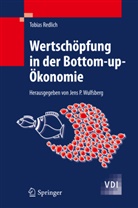 Tobias Redlich, Jen P Wulfsberg, Jens P Wulfsberg, Jens P. Wulfsberg - Wertschöpfung in der Bottom-up-Ökonomie
