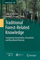 Joh A Parrotta, John A Parrotta, L Trosper, L Trosper, John A. Parrotta, Ronald L. Trosper - Traditional Forest-Related Knowledge