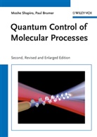 Paul Brumer, Paul W. Brumer, Mosh Shapiro, Moshe Shapiro - Quantum Control of Molecular Processes
