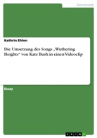 Kathrin Ehlen - Die Umsetzung des Songs "Wuthering Heights" von Kate Bush in einen Videoclip