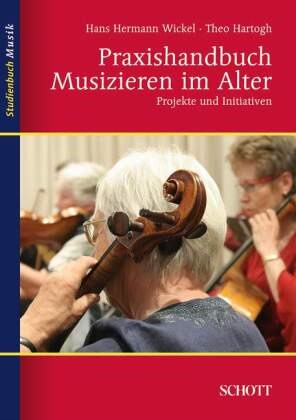 Stefan Bischoff, Deutsches Rotes Kreuz, SUSANNE FILLER, Almuth Fricke, Theo Hartogh, … - Praxishandbuch Musizieren im Alter Projekte und Initiativen