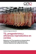 Guillermo Edgardo Ashworth - T3, progesterona y eficiencia reproductiva en cerdas