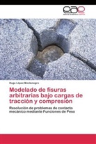 Hugo López Montenegro - Modelado de fisuras arbitrarias bajo cargas de tracción y compresión