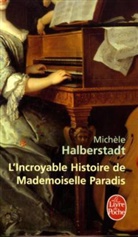 Halberstadt, M. Halberstadt, Michele Halberstadt, Michèle Halberstadt, Halberstadt-m, Michèle Halberstadt - L'incroyable histoire de mademoiselle Paradis