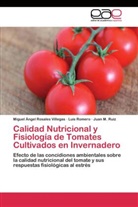 Lui Romero, Luis Romero, Miguel Ánge Rosales Villegas, Miguel Ángel Rosales Villegas, Ruiz, Juan M. Ruiz - Calidad Nutricional y Fisiología de Tomates Cultivados en Invernadero