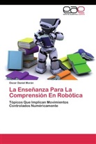 Oscar Daniel Morán - La Enseñanza Para La Comprensión En Robótica