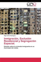 Olga Achón Rodríguez - Inmigración, Exclusión Residencial y Segregación Espacial.
