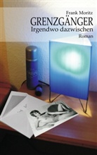 Frank Moritz - Grenzgänger