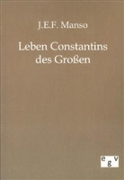 J E F Manso, J. E. F. Manso, J. F. J. Manso - Leben Constantins des Großen