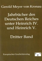 Gerold Meyer von Knonau, Gerold L. Meyer von Knonau, Gerold Meyer von Kronau, Gerold1 Meyer von Kronau - Jahrbücher des Deutschen Reiches unter Heinrich IV. und Heinrich V.. Bd.3