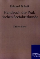 Eduard Bobrik - Handbuch der Praktischen Seefahrtskunde. Bd.3