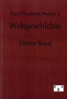 Karl Fr. Becker, Karl Friedrich Becker - Weltgeschichte. Bd.3