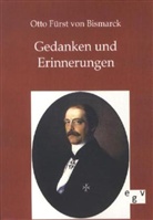 Otto Fürst von Bismarck, Otto von Bismarck, Otto Fürst von Bismarck - Gedanken und Erinnerungen