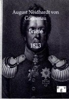 August von Gall, August Neidhardt von Gneisenau, August W. A. Gneisenau, August Neidhardt von Gneisenau - Briefe - 1813