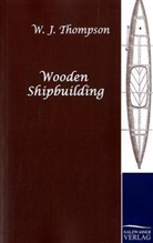 W J Thompson, W. J. Thompson - Wooden Shipbuilding
